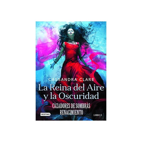 CAZADORES DE SOMBRAS, RENACIMIENTO LIBRO 3: LA REINA DEL AIRE Y LA OSCURIDAD