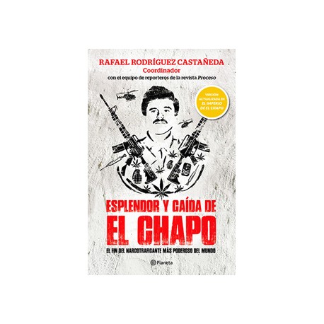 ESPLENDOR Y CAIDA DE EL CHAPO (VERSION ACTUALIZADA DE EL IMPERIO DEL CHAPO)