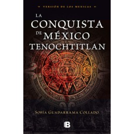 LA CONQUISTA DE MEXICO TENOCHTITLAN