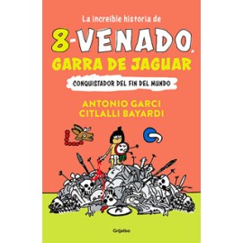 LA INCREIBLE HISTORIA DE 8-VENADO GARRA DE JAGUAR: CONQUISTADOR DEL FIN DEL MUNDO