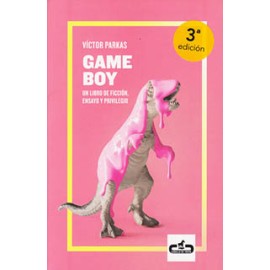 GAME BOY: UN LIBRO DE FICCION, ENSAYO Y PRIVILEGIO