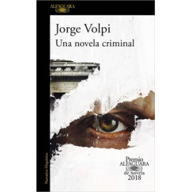 UNA NOVELA CRIMINAL (PREMIO ALFAGUARA 2018)