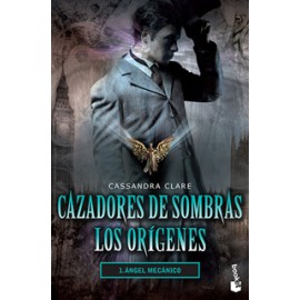 CAZADORES DE SOMBRAS, LOS ORIGENES 1: ANGEL MECANICO