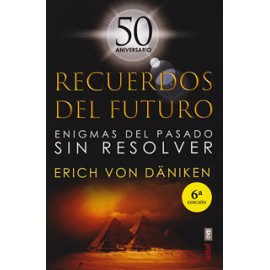 RECUERDOS DEL FUTURO: ENIGMAS DEL PASADO SIN RESOLVER