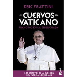 LOS CUERVOS DEL VATICANO: FRANCISCO EN LA ENCRUCIJADA