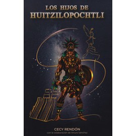 LOS HIJOS DE HUITZILOPOCHTLI (EDICION TRILINGUE ESPAÑOL, NAHUATL , INGLES)