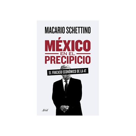 MEXICO EN EL PRECIPICIO: EL FRACASO ECONOMICO DE LA 4T